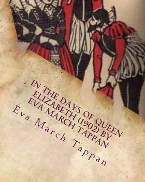 In the Days of Queen Elizabeth (1902) by Eva March Tappan de Tappan, Eva March