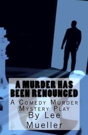 A Murder Has Been Renounced de Lee Mueller