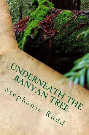 Underneath the Banyan Tree de Mrs Stephanie Rudd