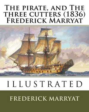 The Pirate, and the Three Cutters (1836) Frederick Marryat de Frederick Marryat