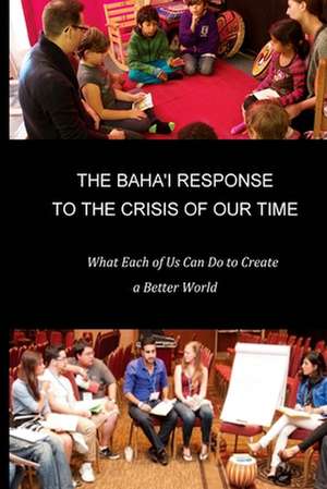 The Baha'i Response to the Crisis of Our Time de Joan B. Hernandez