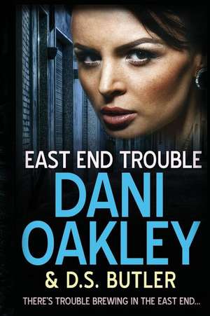 East End Trouble de Dani Oakley