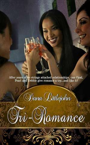 Tri-Romance de Dana Littlejohn