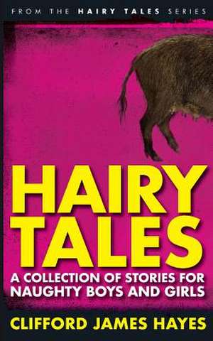 Hairy Tales de Clifford James Hayes