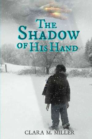 The Shadow of His Hand de MS Clara M. Miller