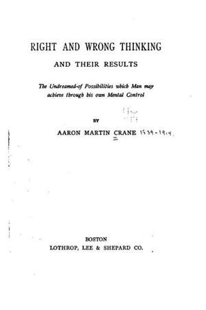 Right and Wrong Thinking, and Their Results de Aaron Martin Crane