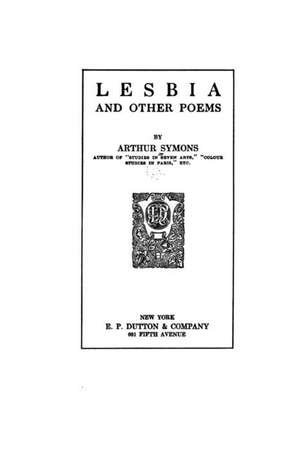 Lesbia and Other Poems de Arthur Symons