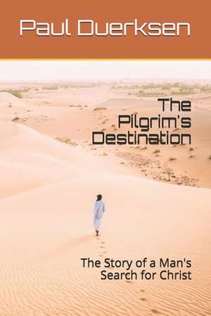 The Pilgrim's Destination de Paul Duerksen