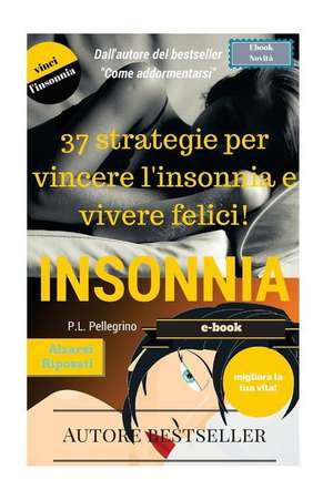 37 Strategie Per Vincere L'Insonnia E Vivere Felici de Pl Pellegrino