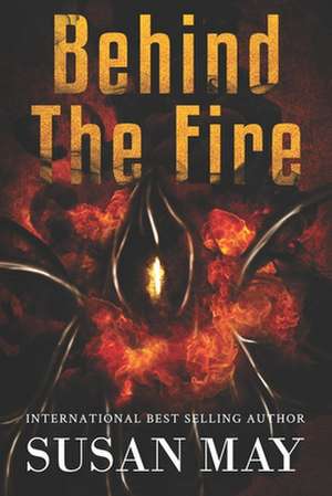 Behind the Fire de Susan May