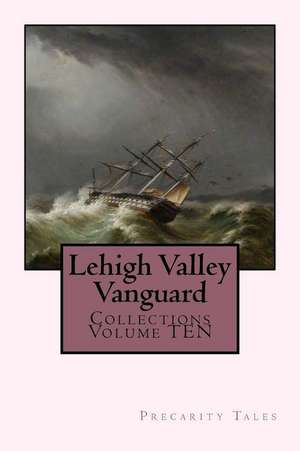 Lehigh Valley Vanguard Collections Volume Ten de Marlana Eck