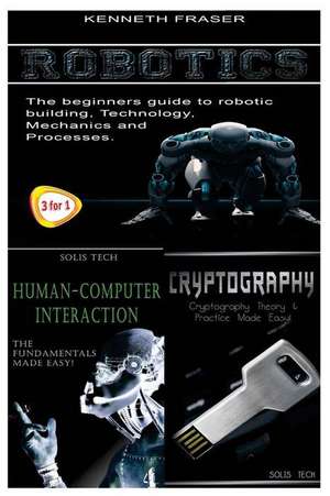 Robotics + Human-Computer Interaction + Cryptography de Kenneth Fraser