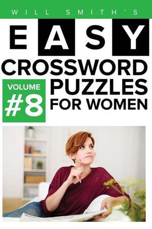 Will Smith Easy Crossword Puzzles for Women - Volume 8 de Will Smith