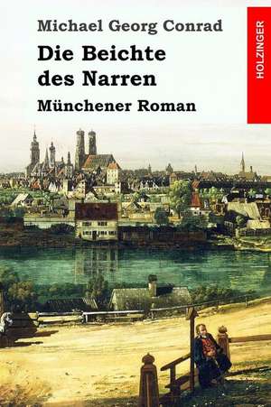 Die Beichte Des Narren de Michael Georg Conrad