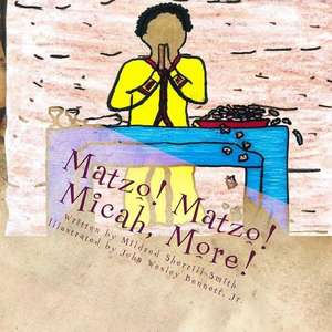 Matzo! Matzo! Micah, More! de Mildred Sherrill-Smith