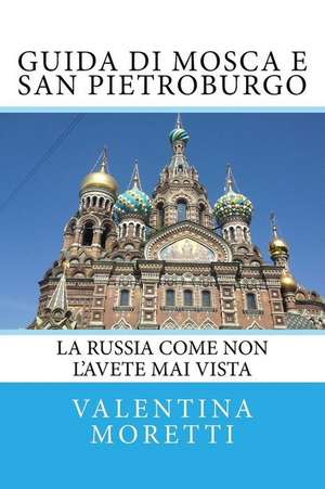 Guida Di Mosca E San Pietroburgo de Valentina Moretti