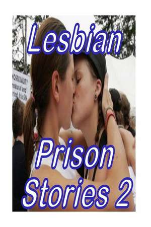 Lesbian Prison Stories 2 de Tiffany Sparks