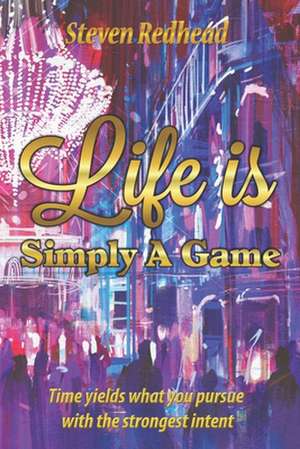 Life Is Simply a Game de MR Steven Redhead