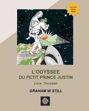 L'Odyssee Du Petit Prince Justin de Graham W. Still