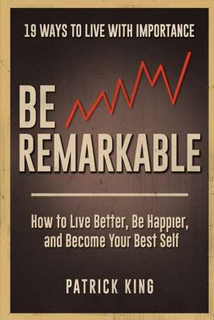 Be Remarkable de Patrick King