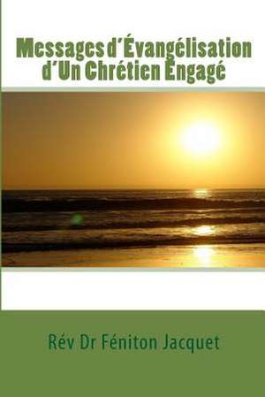 Messages D'Evangelisation D'Un Chretien Engage de Dr Feniton Jacquet