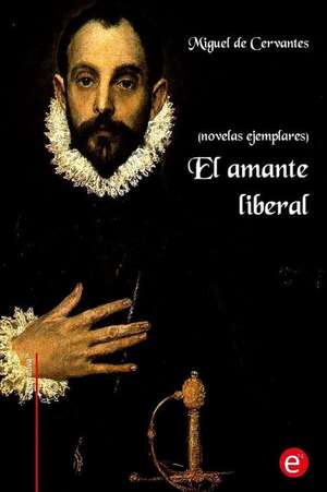 El Amante Liberal de Miguel De Cervantes