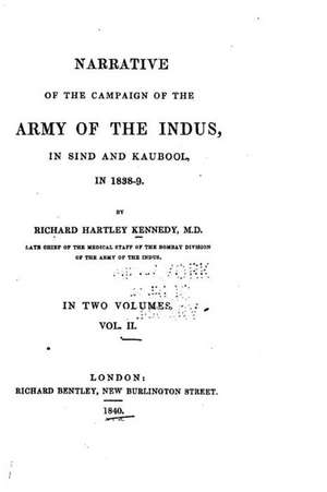 Narrative of the Campaign of the Indus in Sind and Kaubool in 1838-9 - Vol. II de Richard Hartley Kennedy