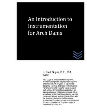 An Introduction to Instrumentation for Arch Dams de J. Paul Guyer