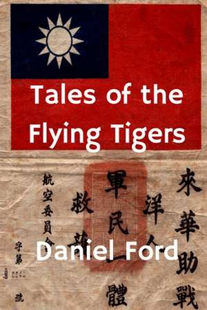 Tales of the Flying Tigers de Daniel Ford