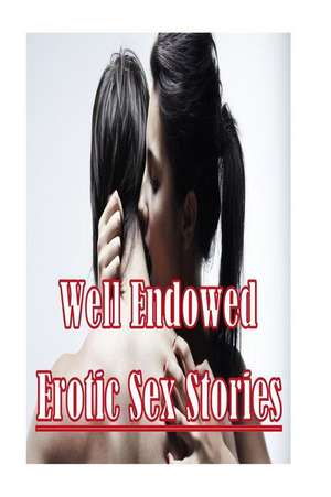 Well Endowed Erotic Sex Stories de Tiffany Sparks