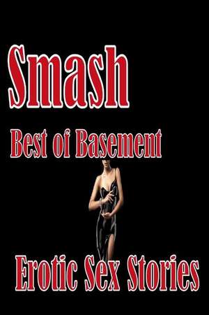 Smash Best of Basement Erotic Sex Stories de Torri Tumbles