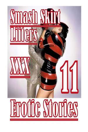 Smash Skirt Lifters XXX Erotic Stories 11 de Torri Tumbles