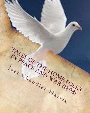 Tales of the Home Folks in Peace and War (1898) de Joel Chandler Harris