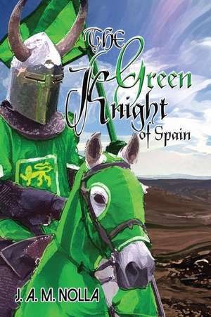 The Green Knight of Spain de Nolla, Col Jose a. M.