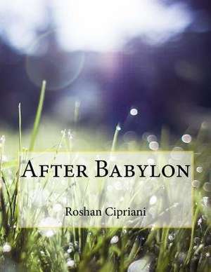After Babylon de Roshan Cipriani