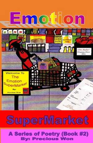 Emotion Supermarket a Series of Poetry (Book #2) de Precious Won