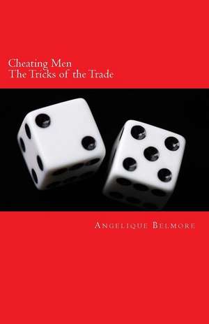 Cheating Men - The Tricks of the Trade de Angelique Belmore