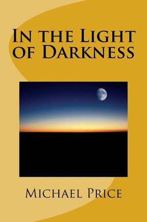 In the Light of Darkness de Michael Price