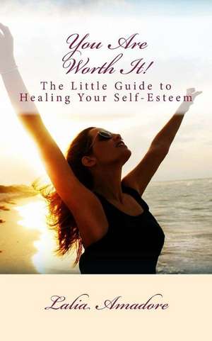You Are Worth It! de Lalia Amadore