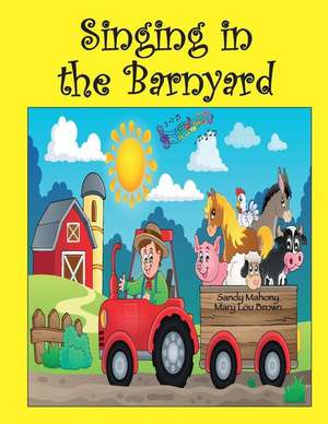 Singing in the Barnyard de Sandy Mahony