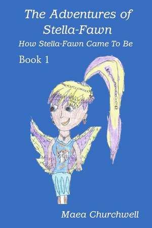 The Adventures of Stella-Fawn de Maea Churchwell