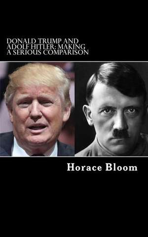 Donald Trump and Adolf Hitler de Horace Bloom