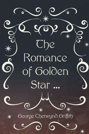 The Romance of Golden Star ... de George Chetwynd Griffith