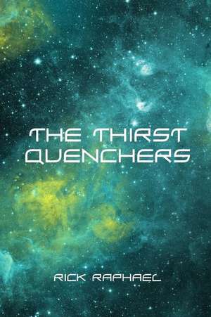 The Thirst Quenchers de Rick Raphael