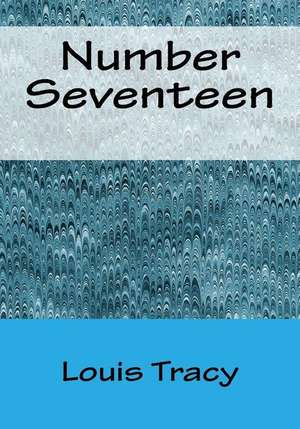 Number Seventeen de Louis Tracy