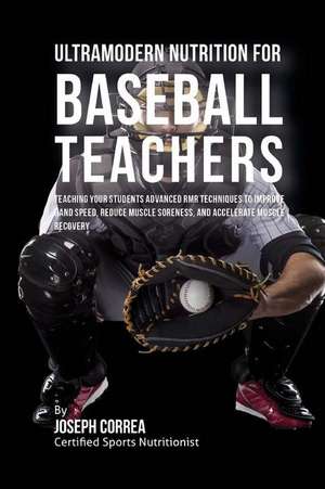 Ultramodern Nutrition for Baseball Teachers de Correa (Certified Sports Nutritionist)