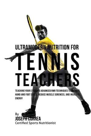 Ultramodern Nutrition for Tennis Teachers de Correa (Certified Sports Nutritionist)