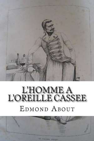 L'Homme A L'Oreille Cassee de M. Edmond About