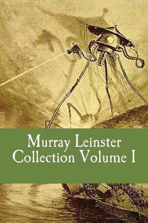 Murray Leinster Collection Volume I de Murray Leinster