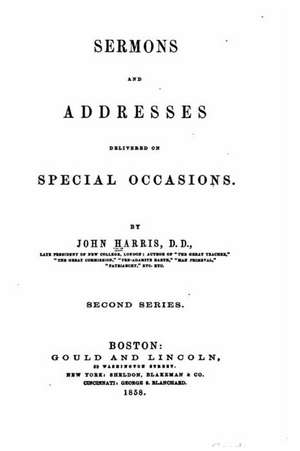 Sermons and Addresses Delivered on Special Occasions de John Harris